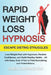Rapid Weight Loss Hypnosis: Lose Weight Fast with Hypnosis, Reclaim Your Confidence, and Build Healthy Habits - All with Ease, Even If You've Tried Ev by Eden Carrington