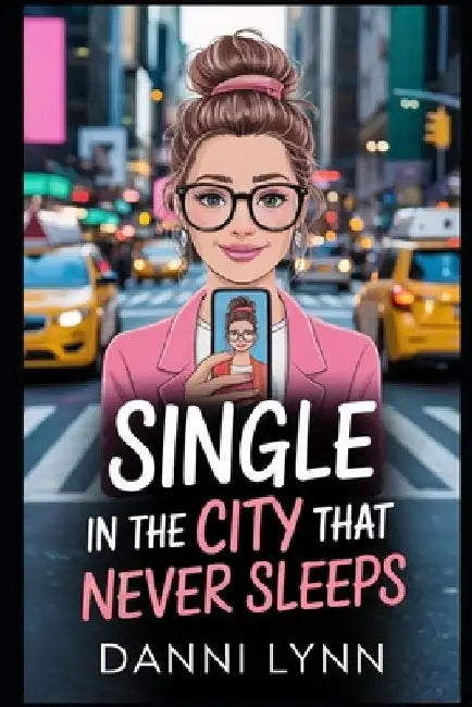 Single in the City That Never Sleeps by Danni Lynn
