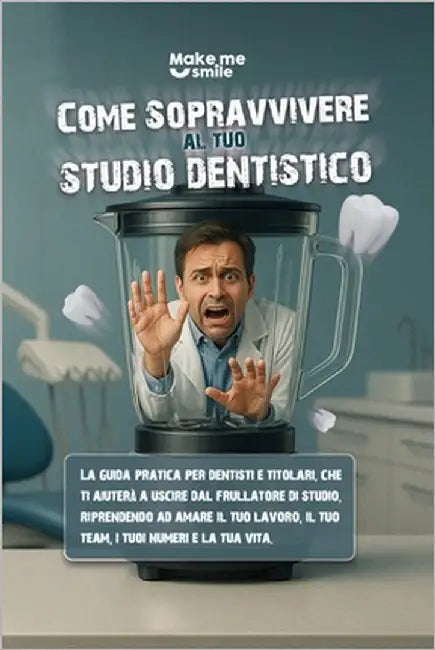 Come Sopravvivere Al Tuo Studio Dentistico by Filippetti, Alessio