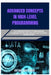Advanced Concepts in High-Level Programming: Leveraging Modern Programming Languages to Design Robust and Scalable Applications by Nathan Westwood