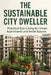 The Sustainable City Dweller: Practical Eco-Living for Urban Apartments and Small Spaces by Alex Pitt