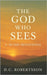 The God Who Sees: A 30-Day Devotional by Robertsson, DC