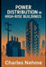 Power Distribution in High-Rise Buildings: Design, Safety, and Efficiency for Vertical Electrical Systems by Charles Nehme
