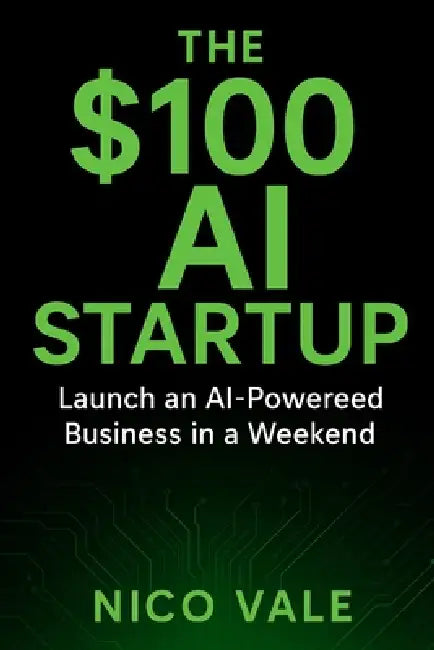 The $100 AI Startup by Nico Vale