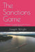 The Sanctions Game: Strategies, Consequences, and the Future of Economic Warfare by Joseph Wright