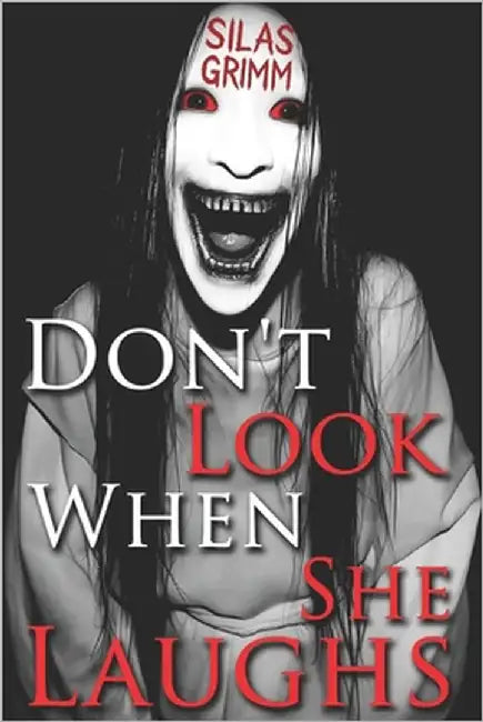 Don't Look When She Laughs: A Psychological Horror - A Terrifying Short Horror Story That Stands Among the Scariest Horror Books for Adults, Blending by Grimm, Silas