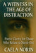 A Witness In The Age Of Distraction