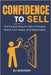 Confidence to Sell: The Simple Way to Talk to People, Share Your Ideas, and Make Sales by Acevedo, Eli