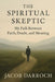 The Spiritual Skeptic: How Belief Evolves and Why Letting Go Doesn't Mean Giving Up Meaning by Jacob Darroch