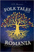 Folk Tales from Romania: Enchanting Journeys Through Magic, Myth, and Timeless Morality by Weaver, F. T.