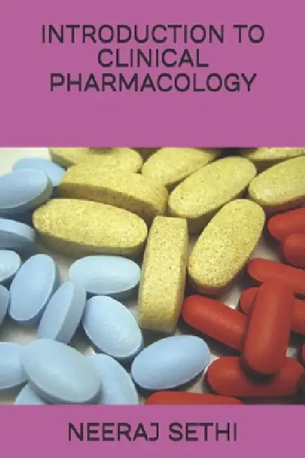 Introduction to Clinical Pharmacology by Neeraj Sethi