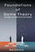 Foundations of Game Theory: Strategic and Extensive Form Games (Normal-form games, Nash Equilibrium, mixed strategies, zero-sum games, extensive-form by Axionics Ltd