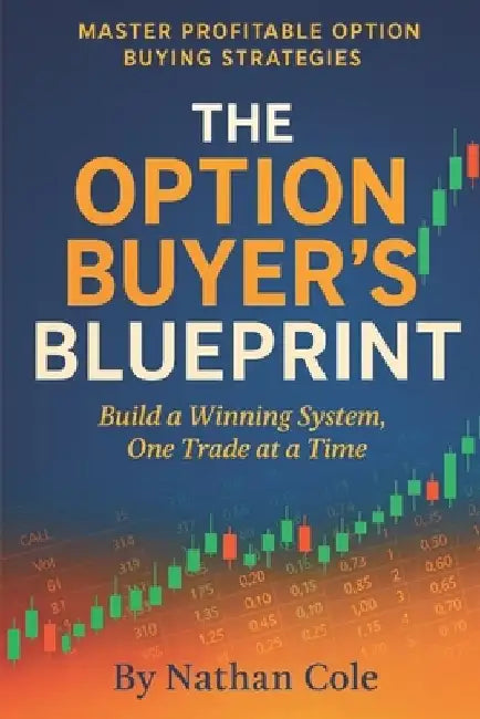 The Option Buyer's Blueprint: Master Profitable Option Buying Strategies by Nathan Cole