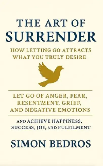 The Art of Surrender: How Letting Go Attracts What You Truly Desire 