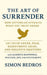 The Art of Surrender: How Letting Go Attracts What You Truly Desire  by Simon Bedros