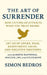 The Art of Surrender: How Letting Go Attracts What You Truly Desire 