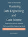 Mastering Data Engineering and Data Science: Data Engineering Demystified Think Like a Data Scientist Real-World Data Science for Everyone The Data En by Ravi Rajput