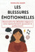 Les blessures émotionnelles: Reconnaître les obstacles majeurs à notre épanouissement personnel et professionnel by Angelina Maud