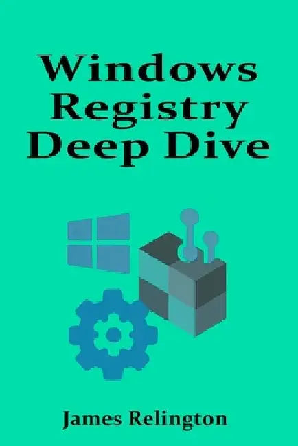 Windows Registry Deep Dive: Configuration, Security, and Recovery by James Relington
