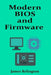 Modern BIOS and Firmware Configuration for IT Administrators by James Relington