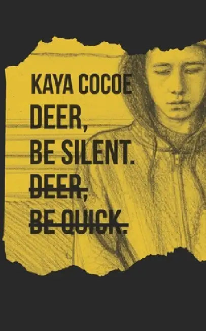 Deer, be silent. Deer, be quick. by Kaya Cocoe