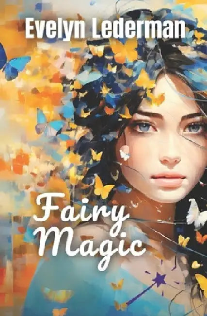 Fairy Magic: A Young Adult Fantasy by Evelyn Lederman