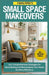 FamilyPro's Small Space Makeovers: 101+ Comprehensive Strategies for Decluttering and Rearranging Your Home for More Efficiency by Raquel Allen