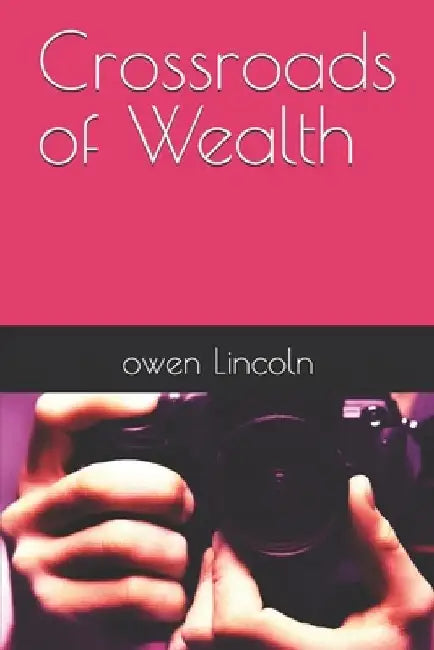 Crossroads of Wealth by Owen Lincoln