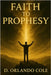 Faith to Prophesy by Cole, D. Orlando