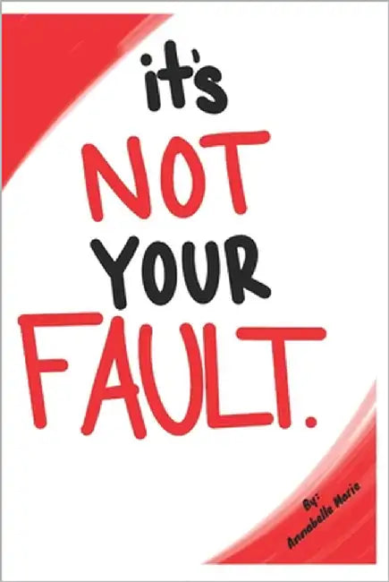 It's Not Your Fault: Surviving a Narcissistic, Toxic Boss and Healing from Workplace Abuse by Marie, Annabelle