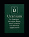 Uranium: Its Isotopes, Reaction Rates, Fuel Creation, and Modern Applications by Yash Patel