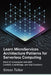 Learn Microservices Architecture patterns for Serverless computing: Build 12 Real Projects with AWS Lambda, EventBridge, and Step Functions by Simon Tellier