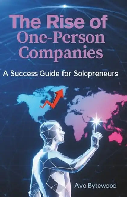 The Rise of One-Person Companies: A Success Guide for solopreneurs 