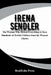 Irena Sendler: A Life in Hiding: The Woman Who Risked Everything to Save Hundreds of Jewish Children from the Warsaw Ghetto by Realecho Press