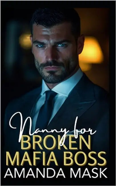 Nanny for Broken Mafia Boss: A Bad Boy Single Dad Romance by Mask, Amanda