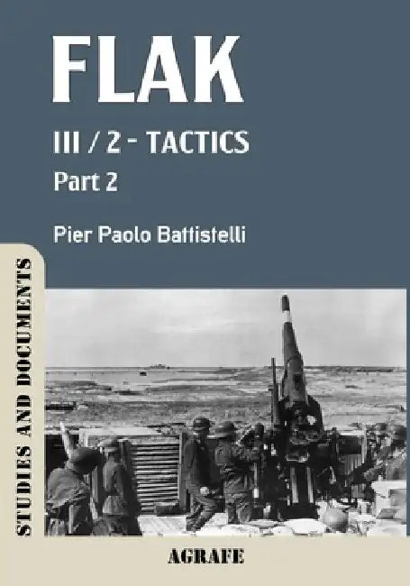 Flak: III / 2 - Tactics, Part 2 by Pier Paolo Battistelli