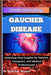 Understanding Gaucher Disease: Unlocking Vital Insights for Patients, Caregivers, and Medical Professionals by Henry D. Bryson