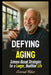 Defying Aging: Science-Based Strategies for a Longer, Healthier Life by Conrad Riker