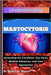 Understanding Mastocytosis: Unraveling the Condition: Key Facts, Medical Advances, and Care Approaches by D. Bryson, Henry