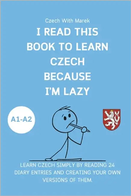 I read this book to learn Czech because I'M LAZY: Learn Czech with 24 diary entries by Marek, Czech With