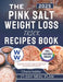 The Pink Salt Weight Loss Trick Recipes Book: The Complete Guide to Boost Energy with Simple Morning Drink, Detox Naturally, Lose Belly Fat, and Slim by Charla Hobbs