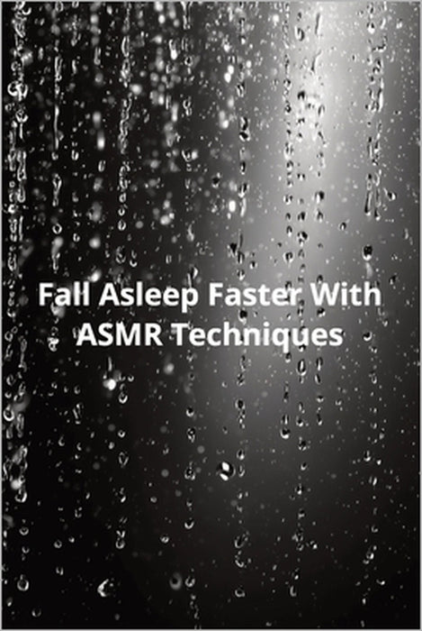 Fall Asleep Faster With ASMR Techniques by Karen Harding