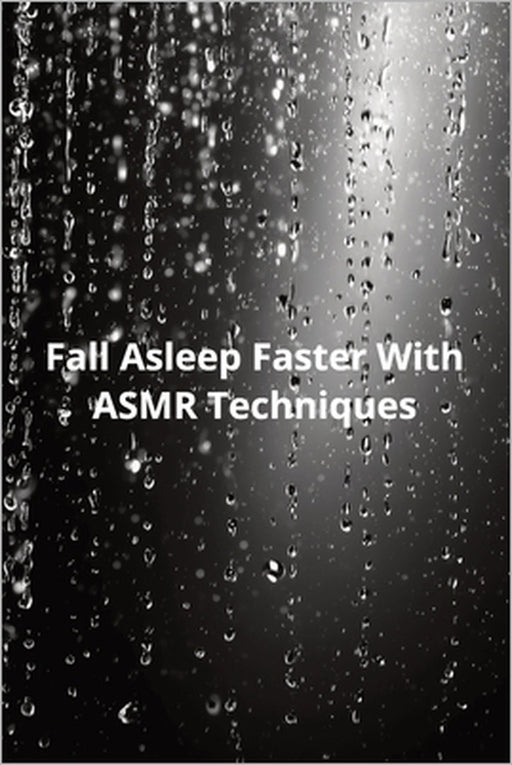 Fall Asleep Faster With ASMR Techniques by Karen Harding