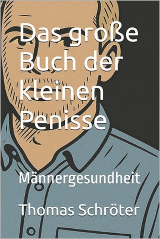 Das große Buch der kleinen Penisse: Männergesundheit by Thomas Schröter