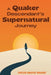 A Quaker Descendants Supernatural Journey