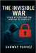 The Invisible War: Cyber Attacks and the New Age of Conflict by Parvez, Sarwat