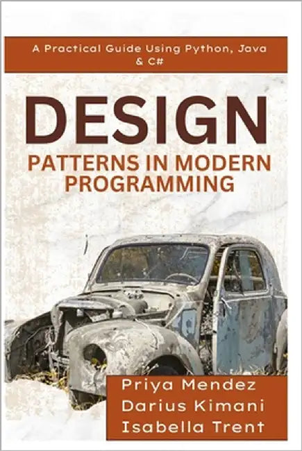 Design Patterns in Modern Programming: A Practical Guide Using Python, Java & C# by Trent, Isabella
