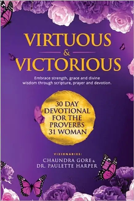 Virtuous & Victorious: 30 Day Devotional For the Proverbs 31 Woman by Harper, Paulette