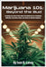 Marijuana 101: Beyond the Bud: Everything you need to Know About The Untold Secrets of Marijuana Cultivation, Harvesting, Drying, and Curing for Absol by Laney, Ivan B.