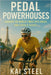 Pedal Powerhouses: Conquer the World's Most Epic Bike Races and Leave a Legacy by Kai Steel